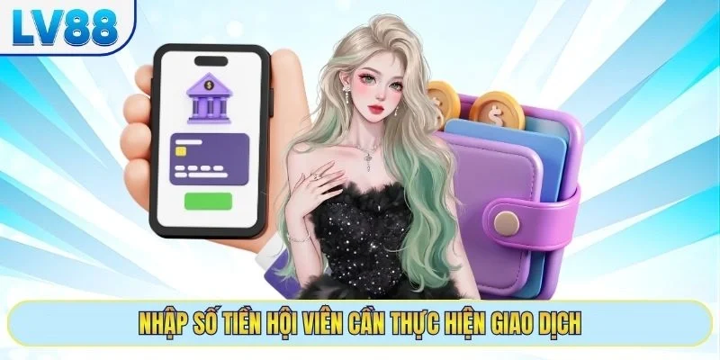Nhập số tiền hội viên cần thực hiện giao dịch