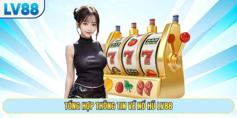 Tổng hợp thông tin về nổ hũ LV88