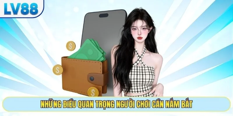 Những điều quan trọng người chơi cần nắm bắt